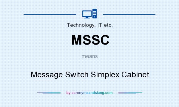 What does MSSC mean? It stands for Message Switch Simplex Cabinet