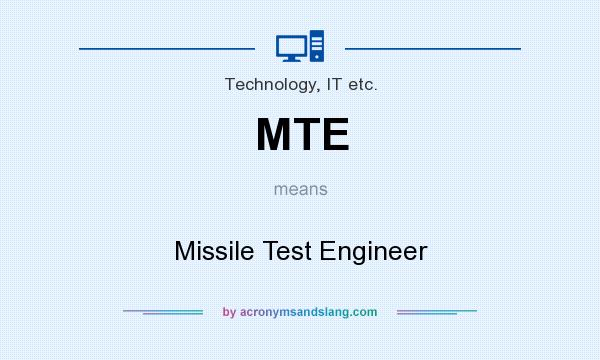 What does MTE mean? It stands for Missile Test Engineer