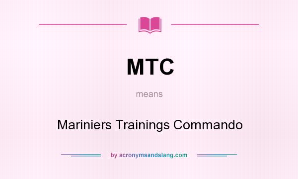 What does MTC mean? It stands for Mariniers Trainings Commando
