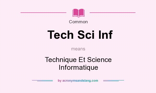 What does Tech Sci Inf mean? It stands for Technique Et Science Informatique