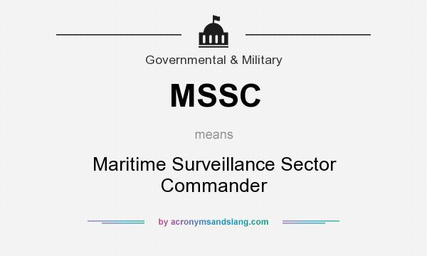 What does MSSC mean? It stands for Maritime Surveillance Sector Commander