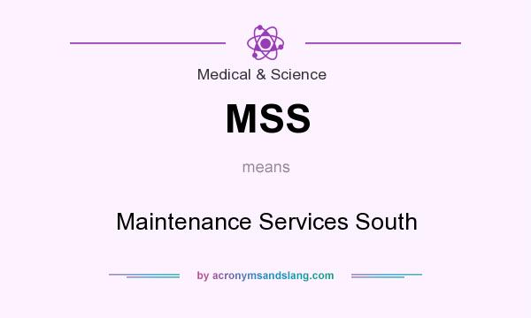 What does MSS mean? It stands for Maintenance Services South