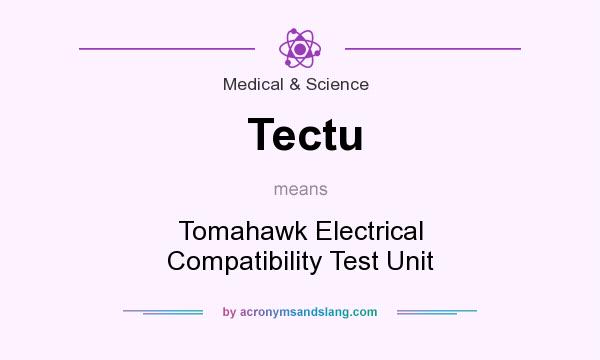 What does Tectu mean? It stands for Tomahawk Electrical Compatibility Test Unit