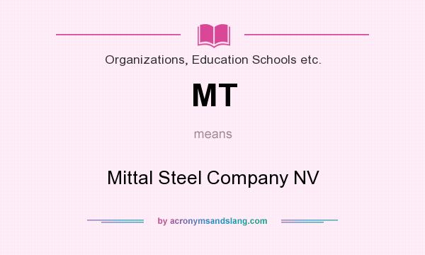 What does MT mean? It stands for Mittal Steel Company NV