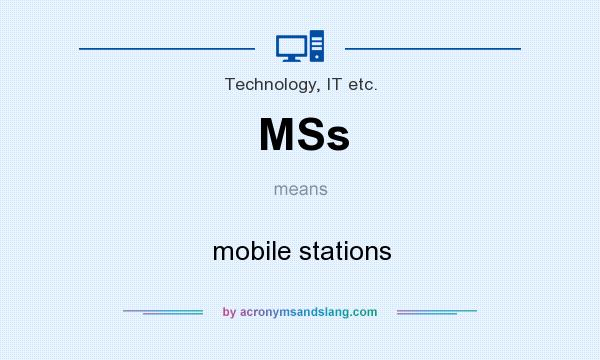 What does MSs mean? It stands for mobile stations