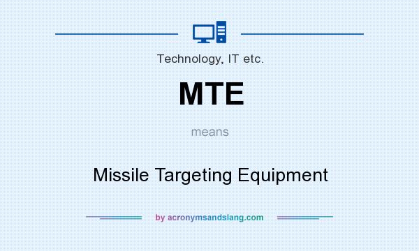 What does MTE mean? It stands for Missile Targeting Equipment