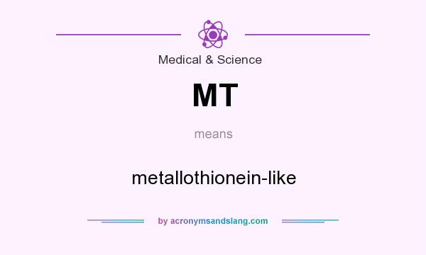 What does MT mean? It stands for metallothionein-like