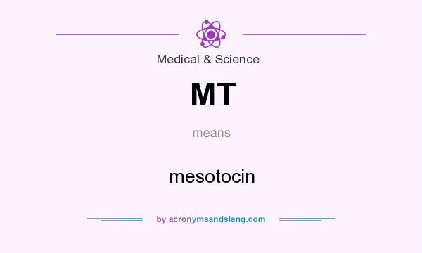 What does MT mean? It stands for mesotocin