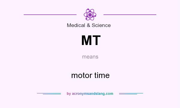 What does MT mean? It stands for motor time