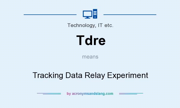 What does Tdre mean? It stands for Tracking Data Relay Experiment