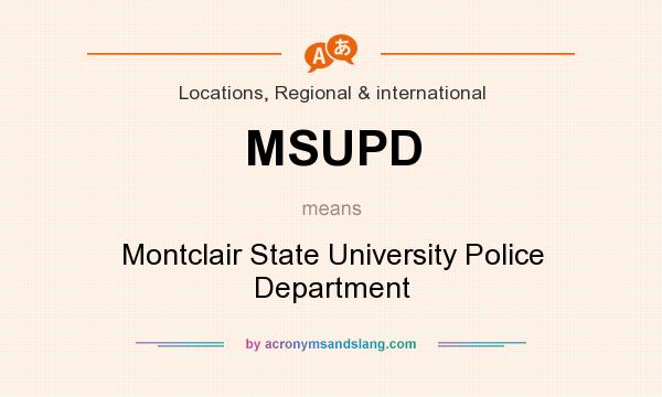What does MSUPD mean? It stands for Montclair State University Police Department