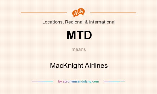 What does MTD mean? It stands for MacKnight Airlines