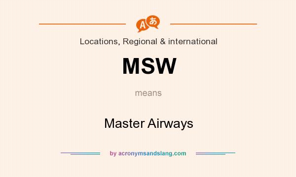 What does MSW mean? It stands for Master Airways