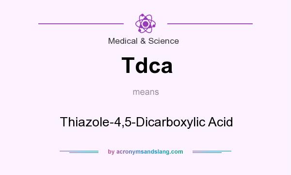 What does Tdca mean? It stands for Thiazole-4,5-Dicarboxylic Acid