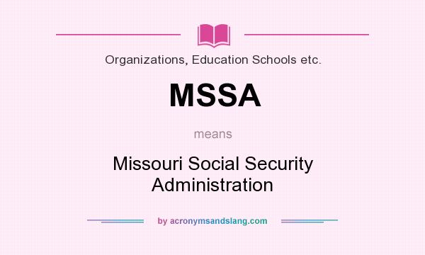 What does MSSA mean? It stands for Missouri Social Security Administration