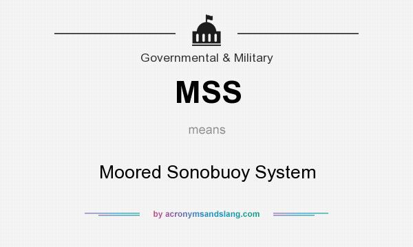 What does MSS mean? It stands for Moored Sonobuoy System