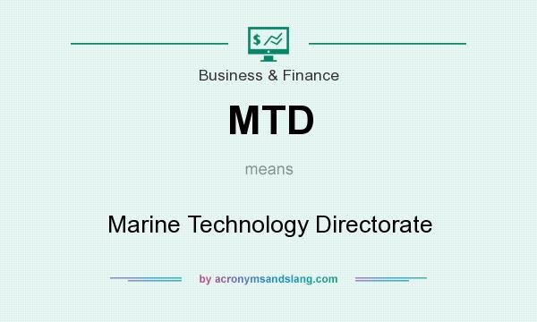What does MTD mean? It stands for Marine Technology Directorate