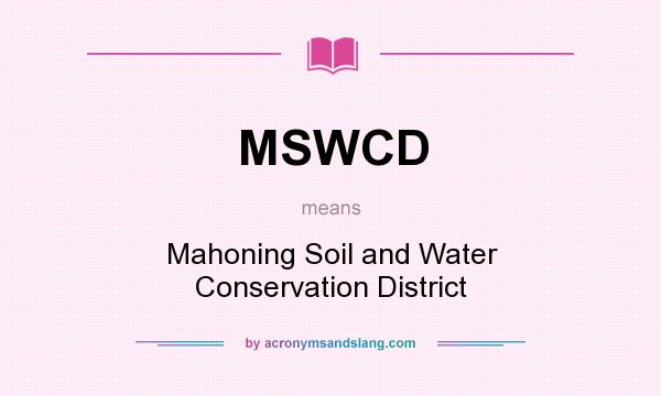 What does MSWCD mean? It stands for Mahoning Soil and Water Conservation District