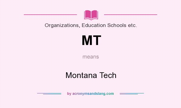 What does MT mean? It stands for Montana Tech