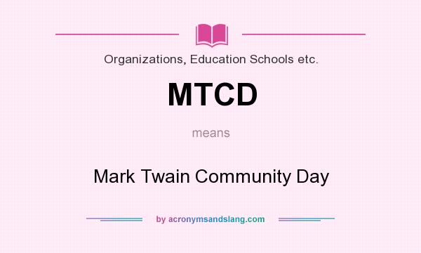 What does MTCD mean? It stands for Mark Twain Community Day