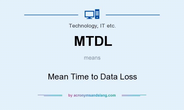 What does MTDL mean? It stands for Mean Time to Data Loss