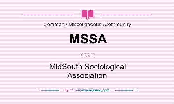 What does MSSA mean? It stands for MidSouth Sociological Association