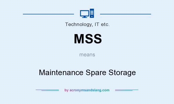 What does MSS mean? It stands for Maintenance Spare Storage