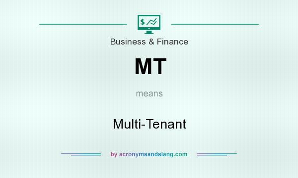 What does MT mean? It stands for Multi-Tenant