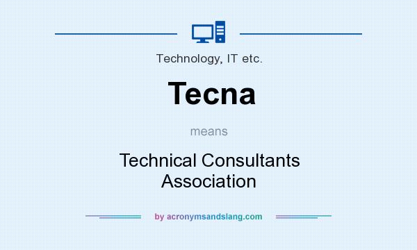 What does Tecna mean? It stands for Technical Consultants Association