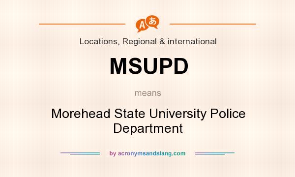 What does MSUPD mean? It stands for Morehead State University Police Department