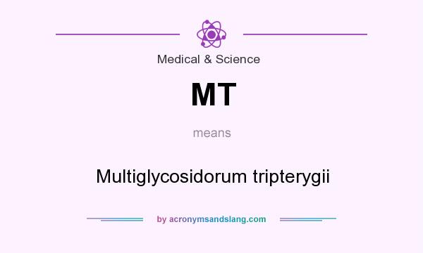 What does MT mean? It stands for Multiglycosidorum tripterygii