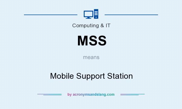 What does MSS mean? It stands for Mobile Support Station