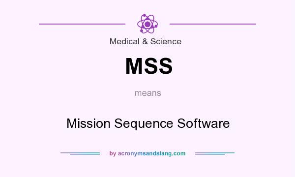 What does MSS mean? It stands for Mission Sequence Software