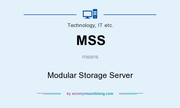 What does MSS mean? It stands for Modular Storage Server