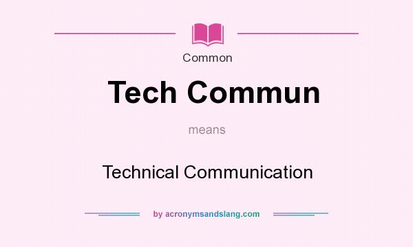 What does Tech Commun mean? It stands for Technical Communication