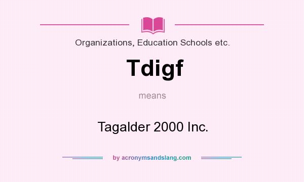 What does Tdigf mean? It stands for Tagalder 2000 Inc.