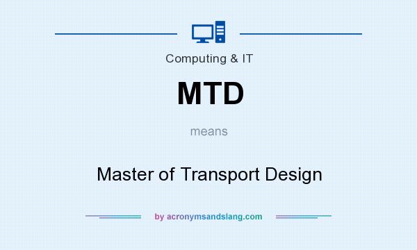 What does MTD mean? It stands for Master of Transport Design