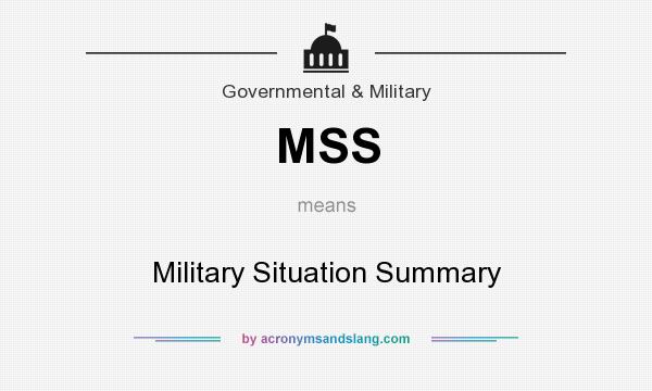 What does MSS mean? It stands for Military Situation Summary