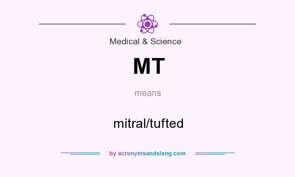 What does MT mean? It stands for mitral/tufted