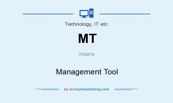 What does MT mean? It stands for Management Tool