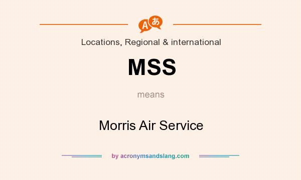 What does MSS mean? It stands for Morris Air Service