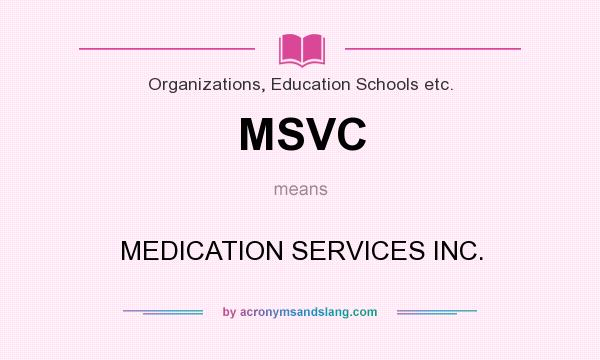 What does MSVC mean? It stands for MEDICATION SERVICES INC.