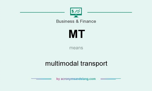 What does MT mean? It stands for multimodal transport