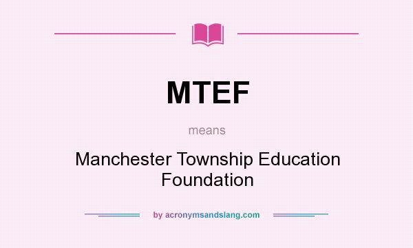 What does MTEF mean? It stands for Manchester Township Education Foundation