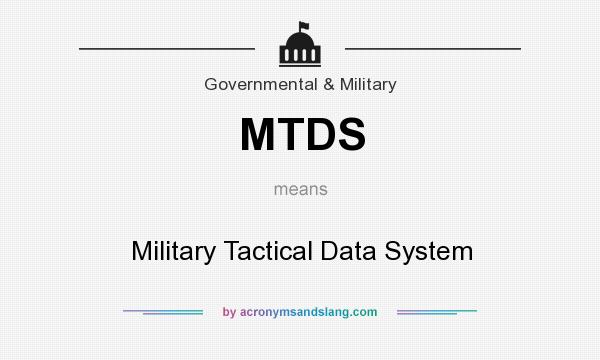 What does MTDS mean? It stands for Military Tactical Data System
