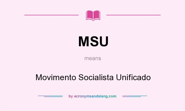 What does MSU mean? It stands for Movimento Socialista Unificado