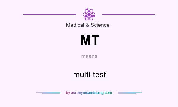 What does MT mean? It stands for multi-test