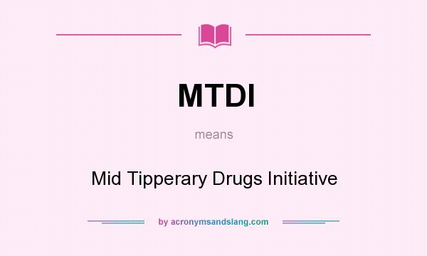 What does MTDI mean? It stands for Mid Tipperary Drugs Initiative
