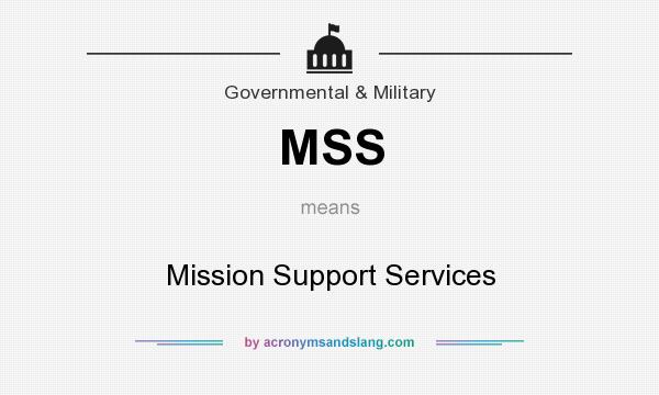What does MSS mean? It stands for Mission Support Services