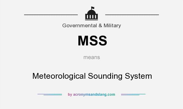 What does MSS mean? It stands for Meteorological Sounding System